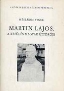 Online antikvárium: Martin Lajos, a repülés magyar úttörője