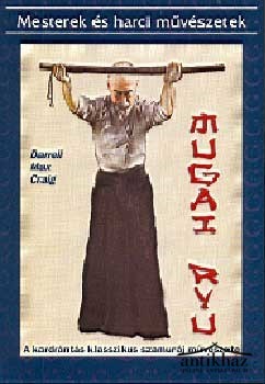 Könyv: Mugai Ryu (A kardrántás klasszikus szamuráj művészete)