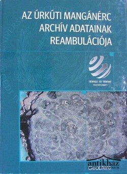 Könyv: Az úrkúti mangánérc archív adatainak reambulációja