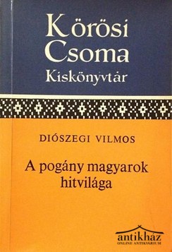Könyv: A pogány magyarok hitvilága
