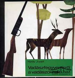 Könyv: Vadászfegyverekről a vadászoknak