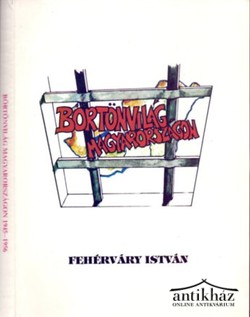 Könyv: Börtönvilág Magyarországon 1945-1956
