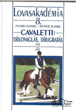Könyv: Cavaletti: Díjlovaglás, díjugratás