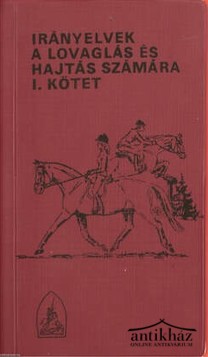 Könyv: Irányelvek a lovaglás és hajtás számára I.