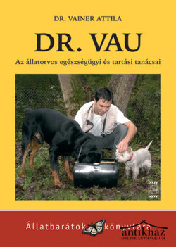 Könyv: Dr. Vau (Az állatorvos egészségügyi és tartási tanácsai)