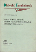 Online antikvárium: Az 1526-os mohácsi csata 1976-ban feltárt tömegsírjainak embertani vizsgálata