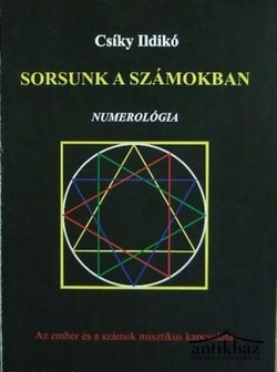 Könyv: Sorsunk a számokban (Numerológia - Az ember és a számok misztikus kapcsolata)