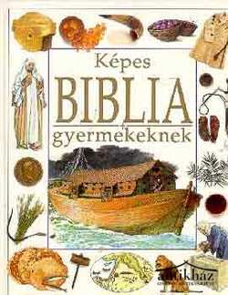 Könyv: Képes Biblia gyermekeknek