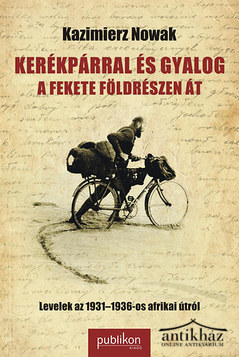 Könyv: Kerékpárral és gyalog a fekete földrészen át (Levelek az 1931-1936-os afrikai útról)