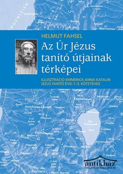 Könyv: Az Úr Jézus tanító útjainak térképei (Illusztrációk Emmerick Anna Katalin Jézus tanító évei 1-3. kötetéhez)