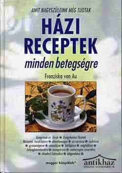 Könyv: Házi receptek minden betegségre