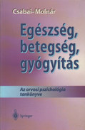 Online antikvárium: Egészség, betegség, gyógyítás (Az orvosi pszichológia tankönyve)