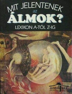 Könyv: Mit jelentenek az álmok? (Lexikon A-tól Z-ig)
