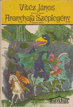 Könyv: Vitéz János (magyar mesék) + Aranyhajú Széplegény (román mesék)