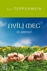 Könyv: Nyílj meg és szeress!