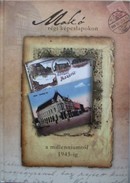 Online antikvárium: Makó régi képeslapokon a millenniumtól 1945-ig