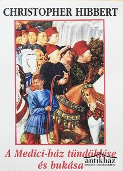 Könyv: A Medici-ház tündöklése és bukása