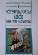 Online antikvárium: A növényszaporítás ábécéje - Oltás, vetés, dugványozás ...