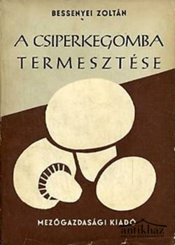 Könyv: A csiperkegomba termesztése