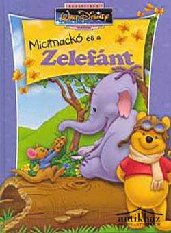 Könyv: Micimackó és a Zelefánt