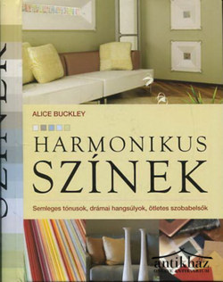 Könyv: Harmonikus színek (Semleges tónusok, drámai hangsúlyok, ötletes szobabelsők)