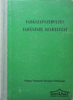 Könyv: Vadászatszervezés - Vadászati szabályzat