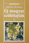 Online antikvárium: Új magyar szőlőfajták (Szőlőnemesítés Mathiász nyomdokán)