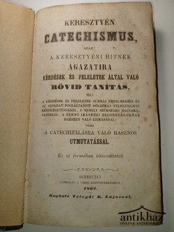 Könyv: Keresztyén Catechismus, Azaz: A keresztyéni hitnek ágazatira Kérdések és Feleletek által való rövid tanitás...