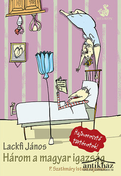 Könyv: Három a magyar igazság (Hajmeresztő történetek)