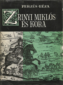 Könyv: Zrínyi Miklós és kora