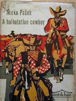 Könyv: A halhatatlan cowboy