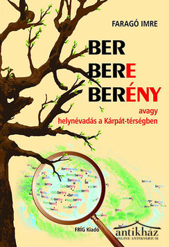 Könyv: Ber ​Bere Berény... avagy helynévadás a Kárpát-térségben
 
