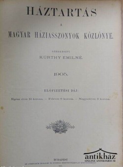Könyv: Háztartás - A magyar háziasszonyok közlönye (1905. Teljes évfolyam, 36 szám + mell.)