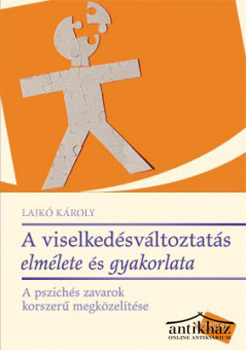 Könyv: A viselkedésváltoztatás elmélete és gyakorlata ( A pszichés zavarok korszerű megközelítése) (Dedikált!)