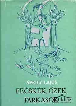 Könyv: Fecskék, őzek, farkasok