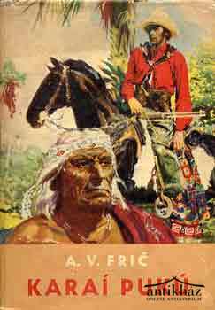 Könyv: Karaí Pukú (Kalandok a kagyuvej indiánok között)