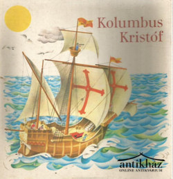 Könyv: Kolumbus Kristóf (Kihajtható térbeli mesekönyv)