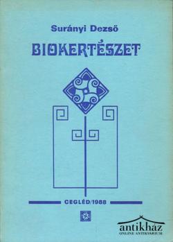 Könyv: Biokertészet (Biológiai kertművelés a házikertben)