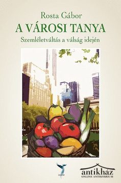 Könyv: A városi tanya - Szemléletváltás a válság idején