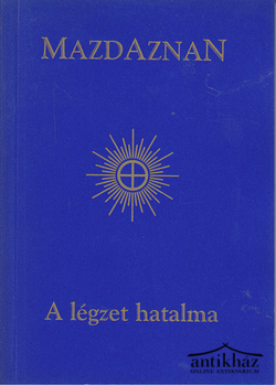 Könyv: Mazdaznan - A légzet hatalma