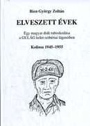 Online antikvárium: Elveszett évek (Egy magyar diák raboskodása a Gulág kelet-szibériai lágereiben - Kolima 1945-1955)