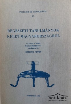 Könyv: Régészeti tanulmányok Kelet-Magyarországról