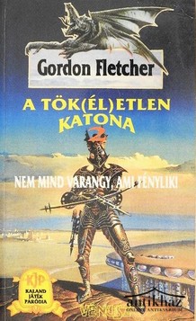 Könyv: A tök(él)etlen katona 2. - Nem mind varangy, ami fénylik!