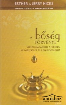 Könyv: A bőség törvénye (Tanuld meg magadhoz vonzani a jólétet, az egészséget és a boldogságot!)