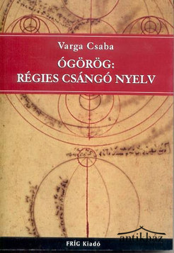 Könyv: Ógörög: régies csángó nyelv