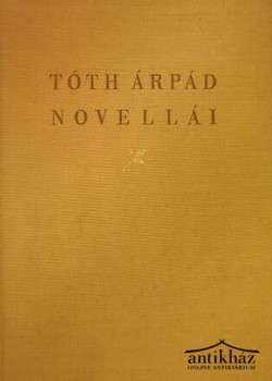 Könyv: Tóth Árpád novellái és válogatott cikkei (Számozott!)