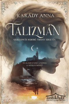 Könyv: Talizmán - szerelem és háború Tihany-szigetén
