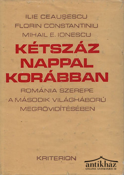 Könyv: Kétszáz nappal korábban (Románia szerepe a második világháború megrövidítésében)