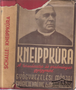 Könyv: Kneippkúra - A természetes és eredményes gyógymód gyógykezelési módjai, gyógyeredménye és gyógyhatása