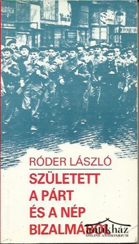 Könyv: Született a párt és a nép bizalmából